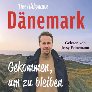 Tim Uhlemann: Dänemark – Gekommen, um zu bleiben: Mit einem Vorwort von Norbert Heisterkamp