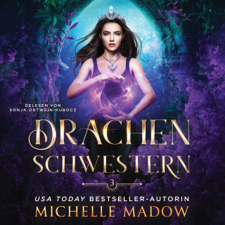 Michelle Madow, Fantasy Hörbücher, Hörbuch Bestseller: Drachenschwestern 3 - Magisches Hörbuch