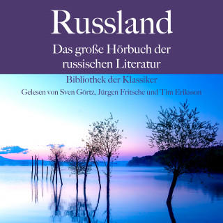 Leo Tolstoi, Fjodor Dostojewski, Nikolai Gogol, Anton Tschechow, Alexander Puschkin: Russland: Das große Hörbuch der russischen Literatur