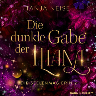 Tanja Neise: Die dunkle Gabe der Iliana (Die Seelenmagierin 2)