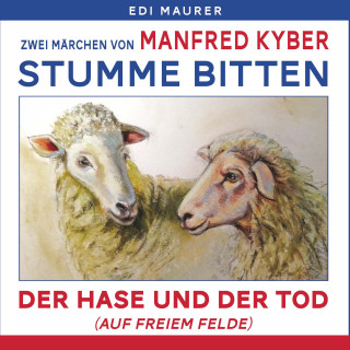 Edi Maurer: Stumme Bitten & Der Hase und der Tod