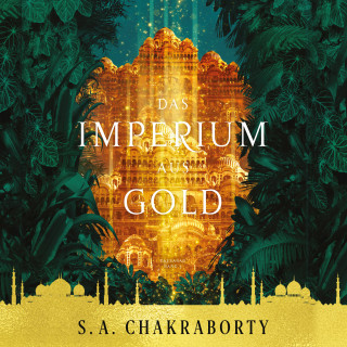 S. A. Chakraborty: Das Imperium aus Gold - Daevabad Band 3