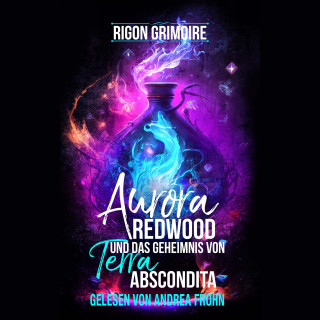Rigon Grimoire: Aurora Redwood und das Geheimnis von Terra Abscondita