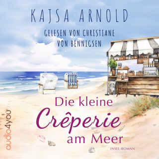 Kajsa Arnold: Die kleine Crêperie am Meer