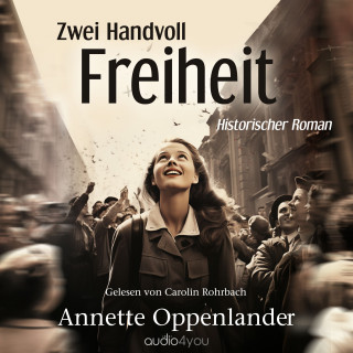Annette Oppenlander: Zwei Handvoll Freiheit