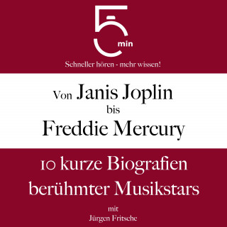 5 Minuten, 5 Minuten Biografien, Jürgen Fritsche: Von Janis Joplin bis Freddy Mercury