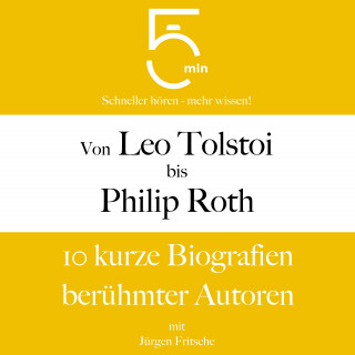 5 Minuten, 5 Minuten Biografien, Jürgen Fritsche: Von Leo Tolstoi bis Philip Roth