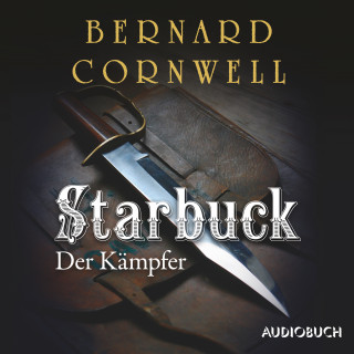 Bernard Cornwell: Starbuck: Der Kämpfer