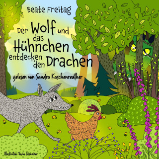 Beate Freitag: Der Wolf und das Hühnchen entdecken den Drachen