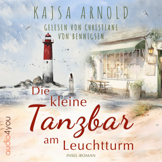 Kajsa Arnold: Die kleine Tanzbar am Leuchtturm