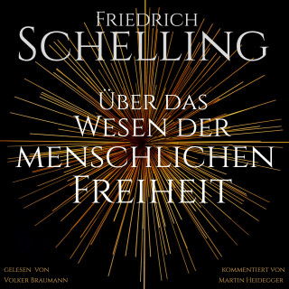 Friedrich Schelling: Über das Wesen der menschlichen Freiheit