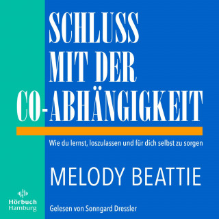 Melody Beattie: Schluss mit der Co-Abhängigkeit