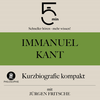 5 Minuten, 5 Minuten Biografien, Jürgen Fritsche: Immanuel Kant: Kurzbiografie kompakt