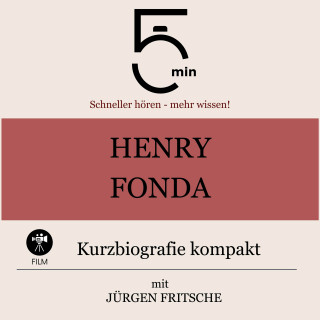 5 Minuten, 5 Minuten Biografien, Jürgen Fritsche: Henry Fonda: Kurzbiografie kompakt
