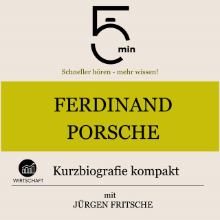 5 Minuten, 5 Minuten Biografien, Jürgen Fritsche: Ferdinand Porsche: Kurzbiografie kompakt