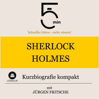 5 Minuten, 5 Minuten Biografien, Jürgen Fritsche: Sherlock Holmes: Kurzbiografie kompakt