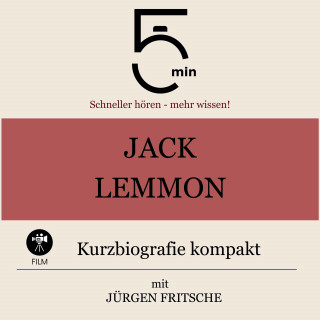 5 Minuten, 5 Minuten Biografien, Jürgen Fritsche: Jack Lemmon: Kurzbiografie kompakt
