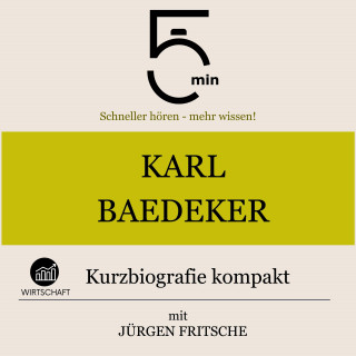 5 Minuten, 5 Minuten Biografien, Jürgen Fritsche: Karl Baedeker: Kurzbiografie kompakt