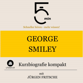 5 Minuten, 5 Minuten Biografien, Jürgen Fritsche: George Smiley: Kurzbiografie kompakt