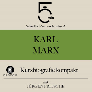 5 Minuten, 5 Minuten Biografien, Jürgen Fritsche: Karl Marx: Kurzbiografie kompakt