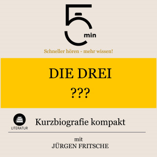5 Minuten, 5 Minuten Biografien, Jürgen Fritsche: Die drei ???: Kurzbiografie kompakt