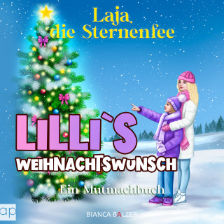 Bianca Balzer: Lilli`s Weihnachtswunsch