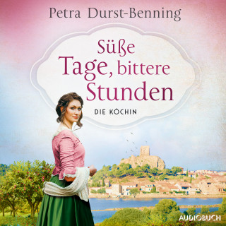 Petra Durst-Benning: Süße Tage, bittere Stunden