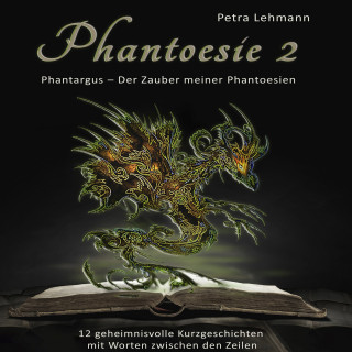Petra Lehmann: Phantoesie 2: Phantargus - Der Zauber meiner Phantoesien