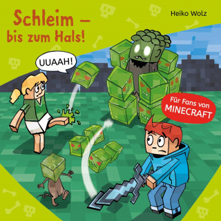 Heiko Wolz: Minecraft 9: Schleim – bis zum Hals!