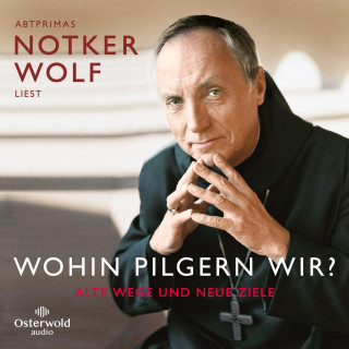 Abtprimas Notker Wolf: Wohin pilgern wir?