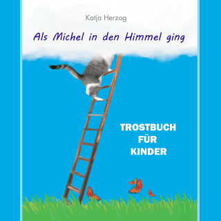 Katja Herzog: Als Michel in den Himmel ging