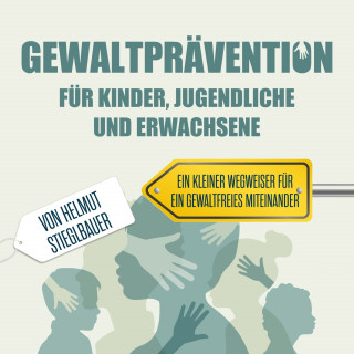 Helmut Stieglbauer: Gewaltprävention für Kinder Jugendliche und Erwachsene