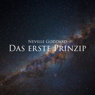 Neville Goddard: Das erste Prinzip