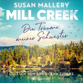 Susan Mallery: Mill Creek - Die Träume meiner Schwester (ungekürzt)
