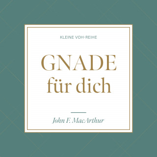John F. MacArthur: Gnade für dich