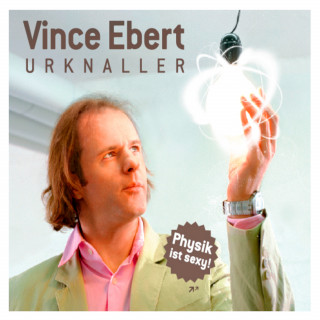 Vince Ebert: Urknaller