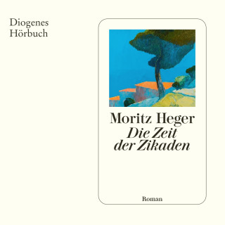 Moritz Heger: Die Zeit der Zikaden