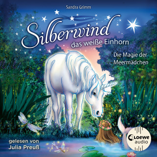 Sandra Grimm: Silberwind, das weiße Einhorn (Band 10) - Die Magie der Meermädchen