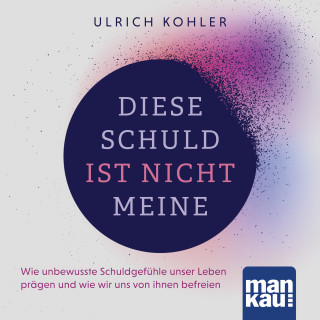 Ulrich Kohler: Diese Schuld ist nicht meine