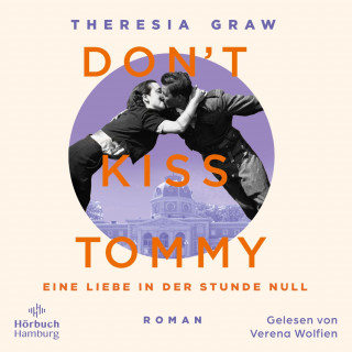 Theresia Graw: Don't kiss Tommy. Eine Liebe in der Stunde Null