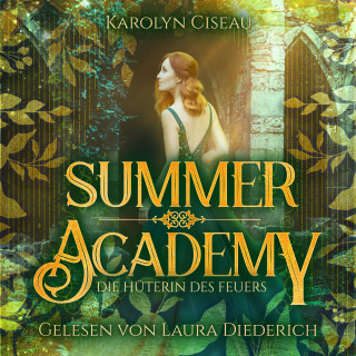 Karolyn Ciseau: Summer Academy - Die Hüterin des Feuers