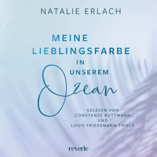 Natalie Erlach: Meine Lieblingsfarbe in unserem Ozean (ungekürzt)