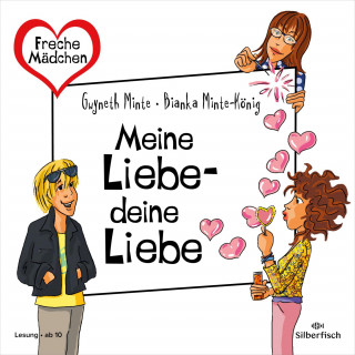 Gwyneth Minte, Bianka Minte-König: Freche Mädchen: Meine Liebe – deine Liebe