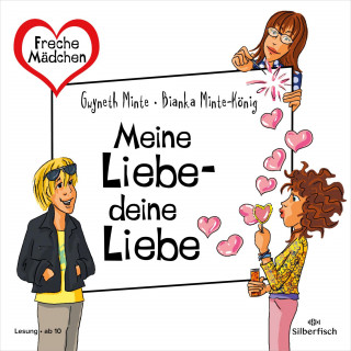 Bianka Minte-König, Gwyneth Minte: Freche Mädchen: Meine Liebe – deine Liebe