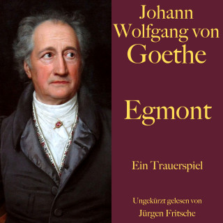 Johann Wolfgang von Goethe: Johann Wolfgang von Goethe: Egmont
