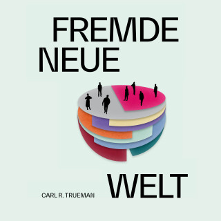 Carl Trueman: Fremde neue Welt