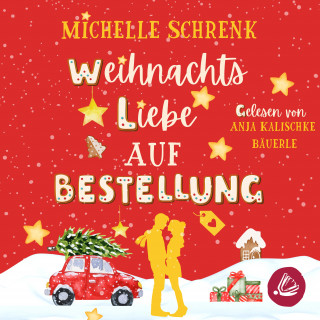 Michelle Schrenk: Weihnachtsliebe auf Bestellung