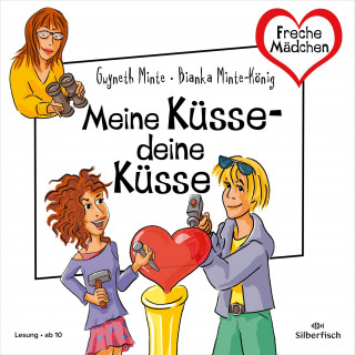 Bianka Minte-König, Gwyneth Minte: Freche Mädchen: Meine Küsse – deine Küsse