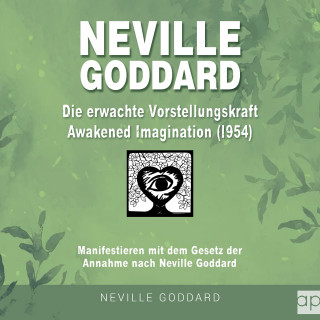Fabio Mantegna: Neville Goddard - Die erwachte Vorstellungskraft (Awakened Imagination 1954)