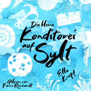 Ella Knopf: Die kleine Konditorei auf Sylt